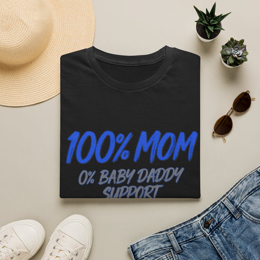 T-Shirt — "100% Mom, 0% Baby Daddy Support" Graphic Tee
