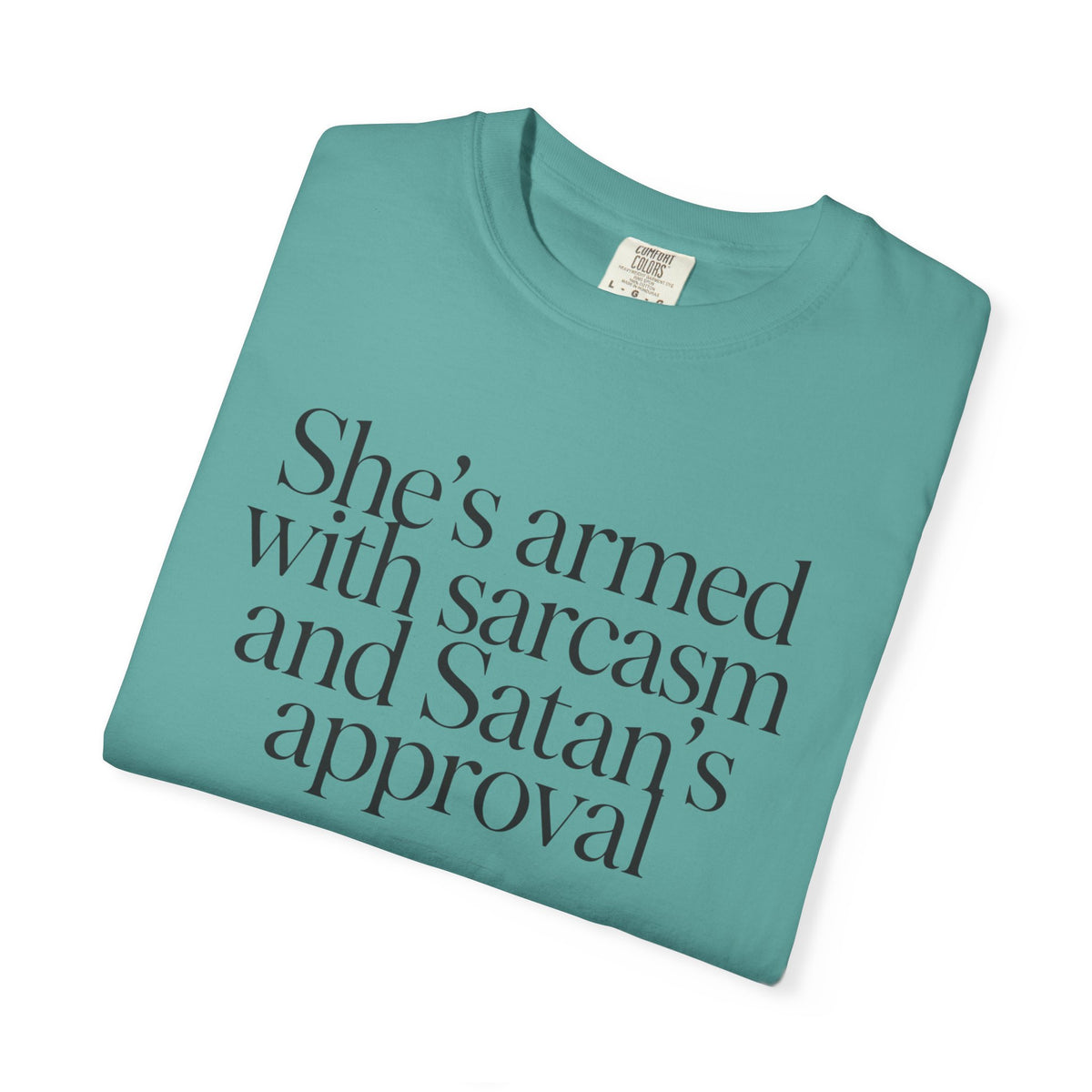 Sarcastic Satan's Approval Tee — "She's Armed with Sarcasm and Satan's Approval" T-Shirt