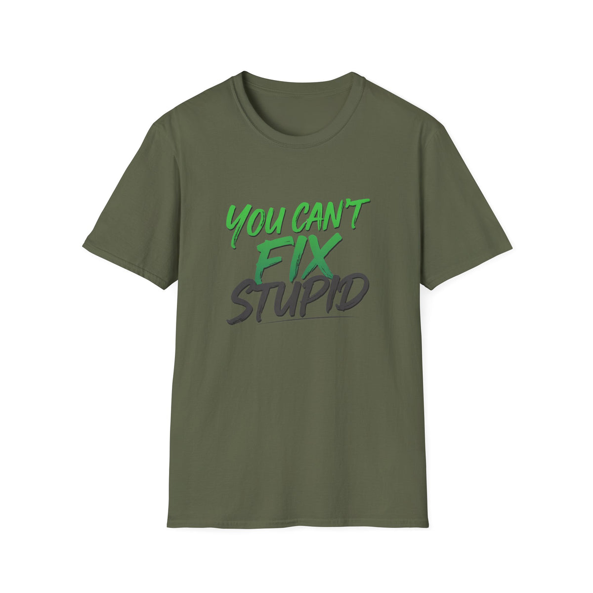 You Can't Fix Stupid T-Shirt