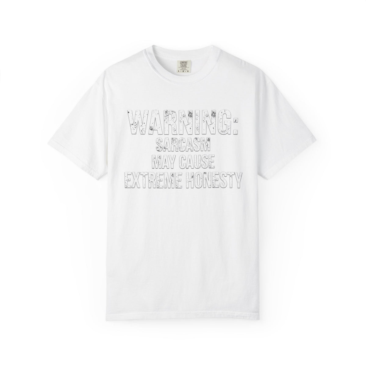 Warning: Sarcasm May Cause Extreme Honesty T-Shirt