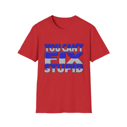 You Can't Fix Stupid T-Shirt — Funny Retro Bold Typography Tee