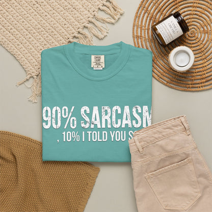 Sarcastic Graphic T-Shirt — "90% Sarcasm, 10% I Told You So" Tee