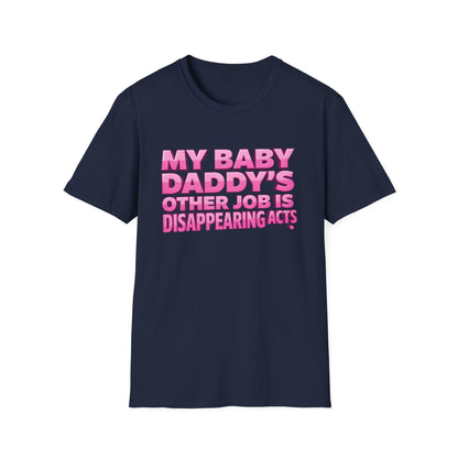 Graphic Tee — "My Baby Daddy’s Other Job Is Disappearing Acts"