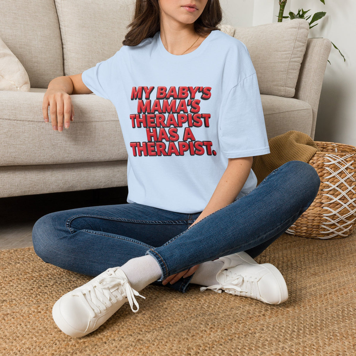 Funny "My Baby's Mama's Therapist Has a Therapist" T-Shirt