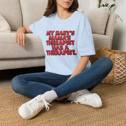 Funny "My Baby's Mama's Therapist Has a Therapist" T-Shirt
