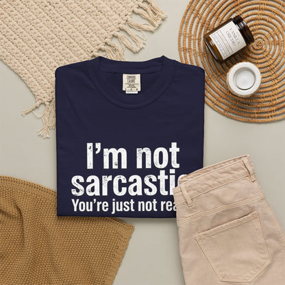 Sarcastic Quote T-Shirt — “I’m Not Sarcastic, You’re Just Not Ready.”