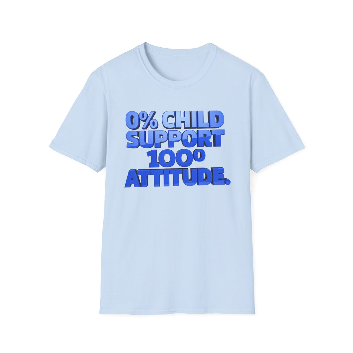 Graphic T-Shirt — "0% Child Support 1000% Attitude" Bold Blue Tee