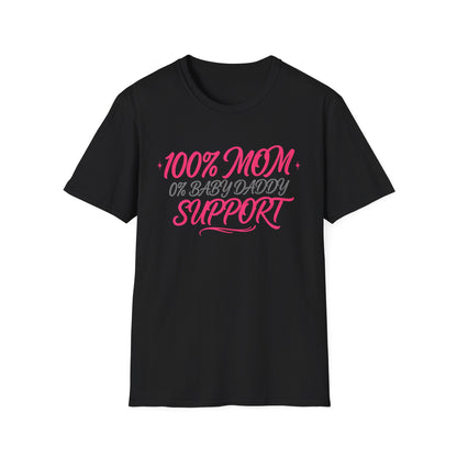 Mom T‑Shirt — “100% MOM 0% Baby Daddy Support” Graphic Tee