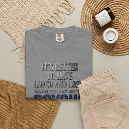 T-Shirt — "Better to Have Loved and Lost Than to Live with a Psycho" Graphic Tee