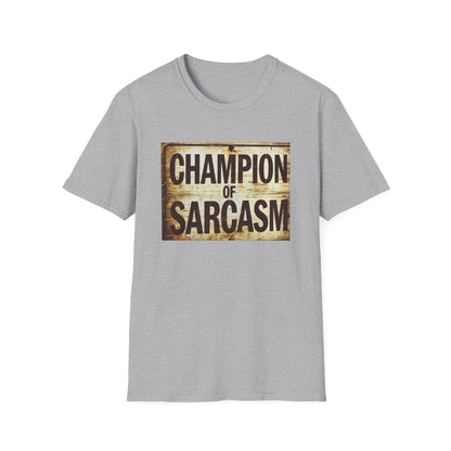 Champion of Sarcasm T-Shirt — Funny Vintage Sign Tee for Sarcastic Humor Lovers