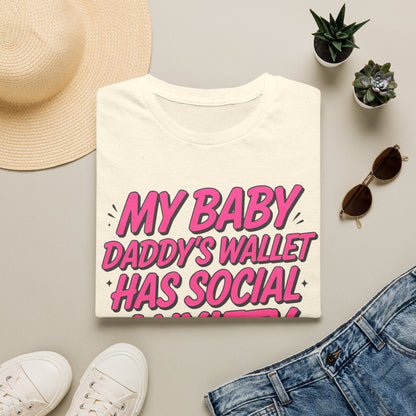 T-Shirt — "My Baby Daddy's Wallet Has Social Anxiety" Funny Mom Graphic Tee