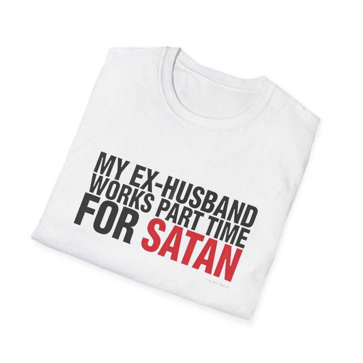 My Ex-Husband Works Part Time for Satan Tee