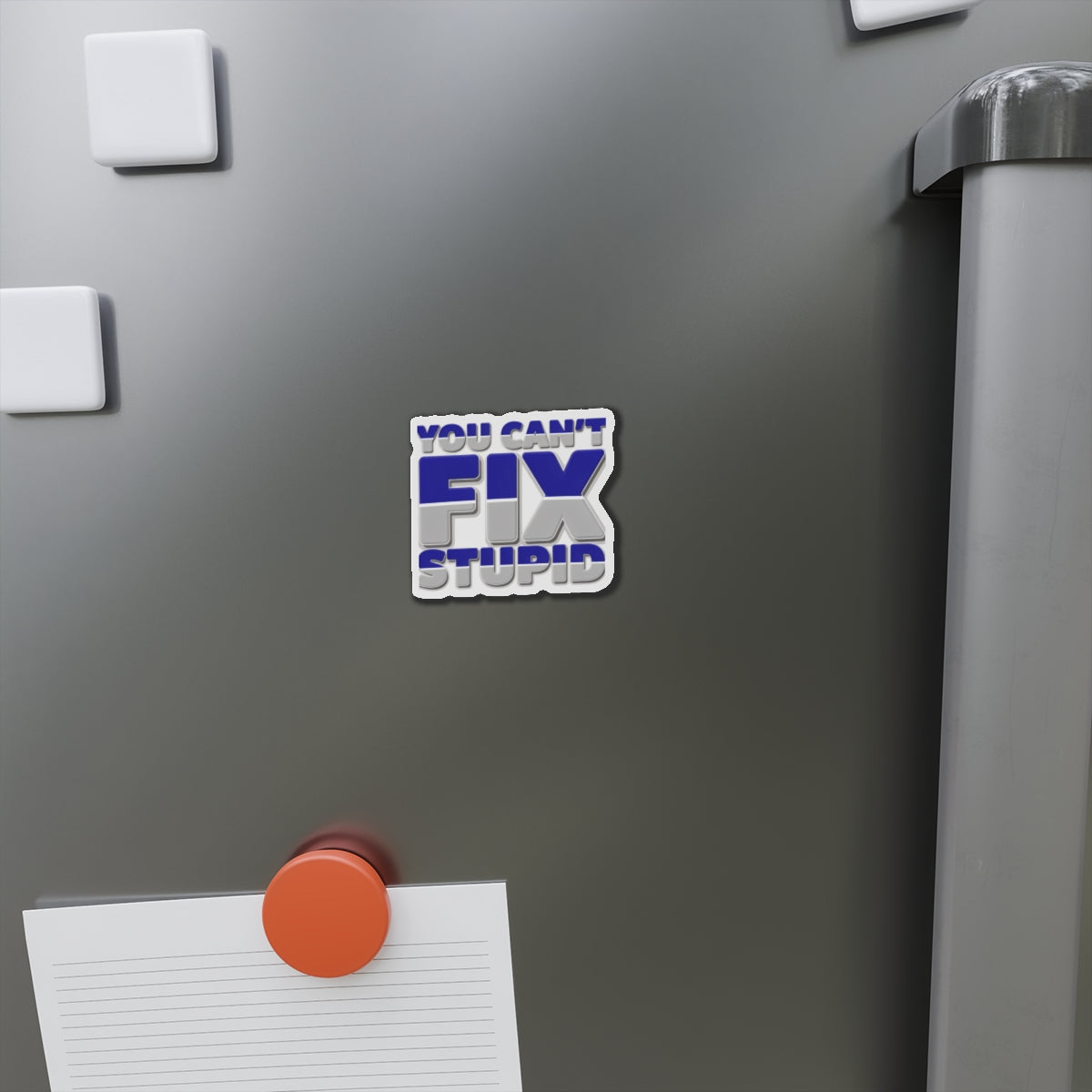 You Can't Fix Stupid Die-Cut Magnet — Funny Fridge Magnet for Gag Gifts & Office Humor