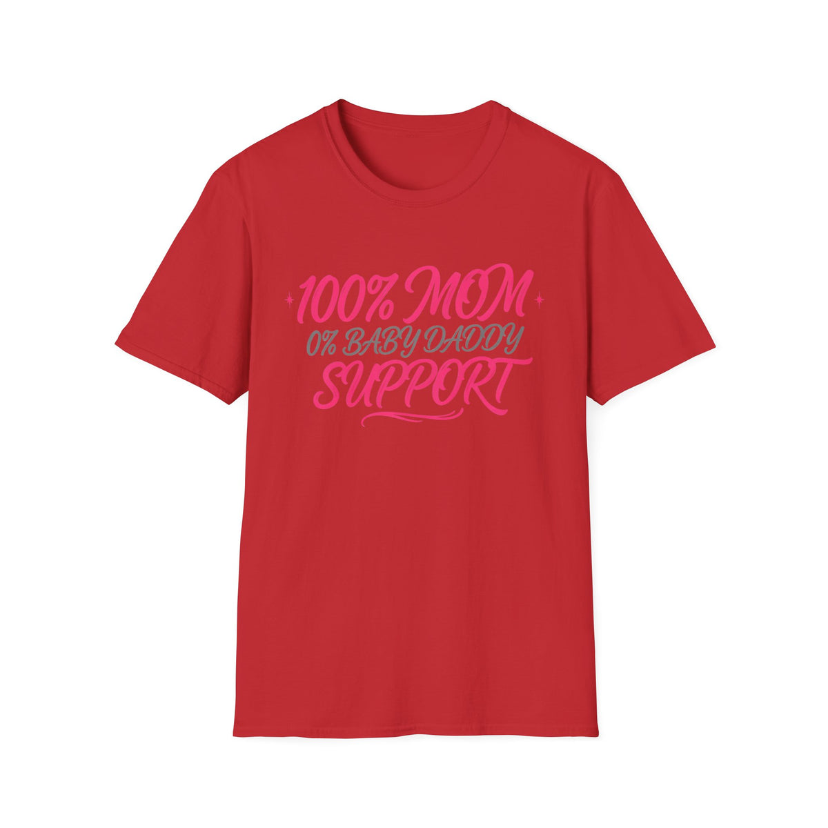 Mom T‑Shirt — “100% MOM 0% Baby Daddy Support” Graphic Tee