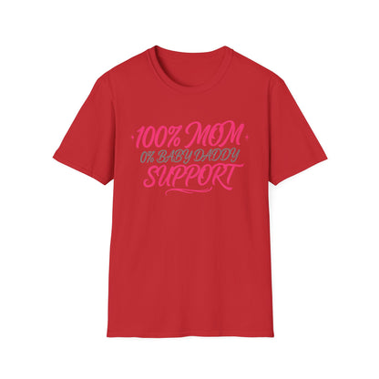 Mom T‑Shirt — “100% MOM 0% Baby Daddy Support” Graphic Tee