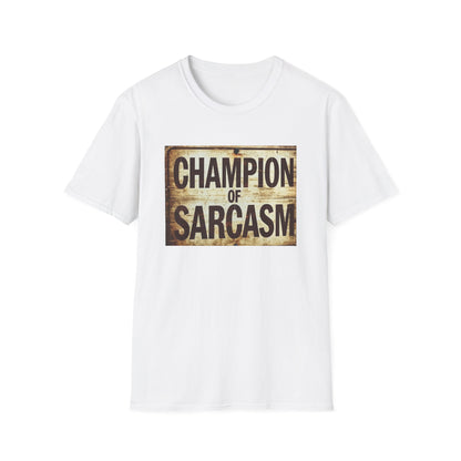 Champion of Sarcasm T-Shirt — Funny Vintage Sign Tee for Sarcastic Humor Lovers