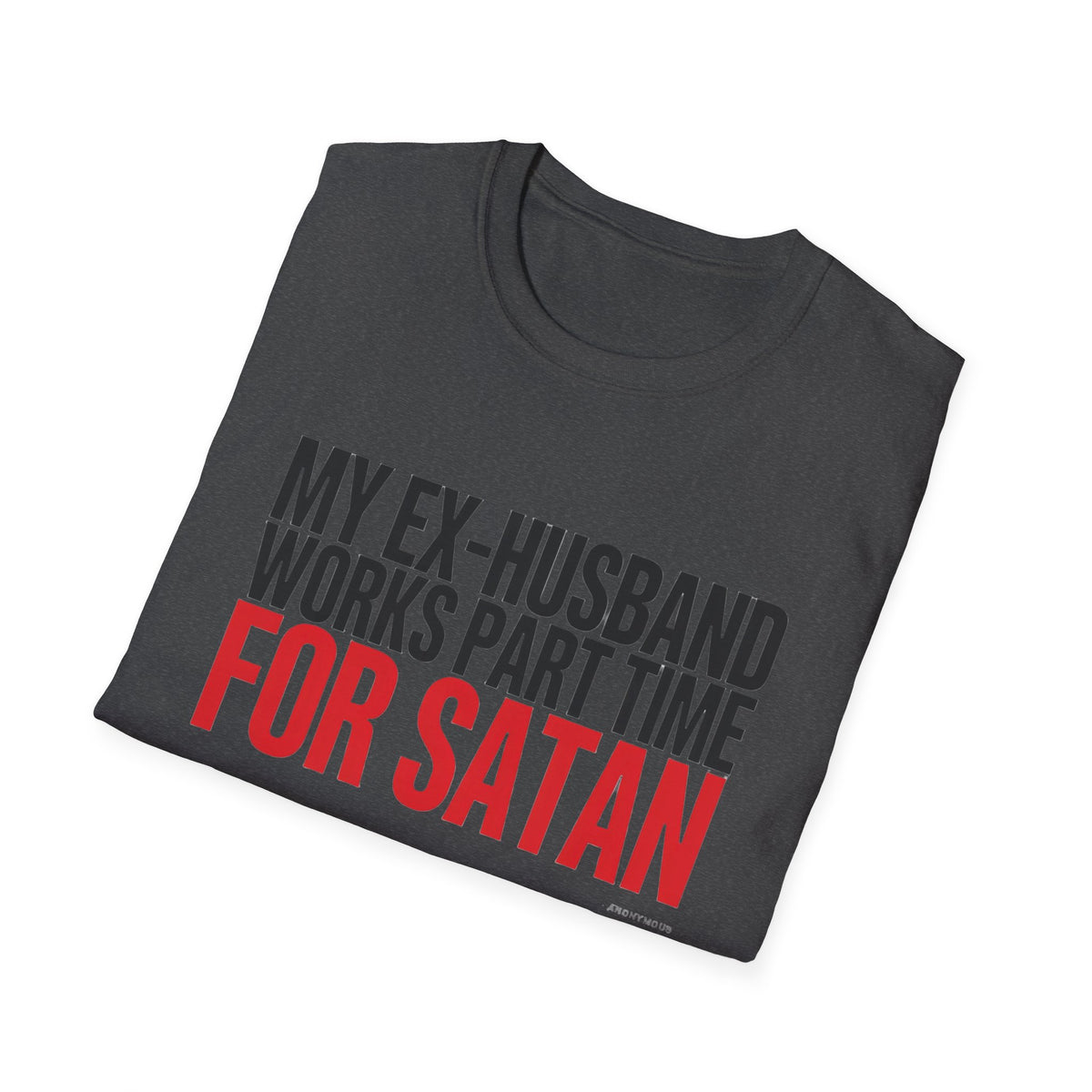 Funny 'My Ex-Husband Works Part Time For Satan' T-Shirt