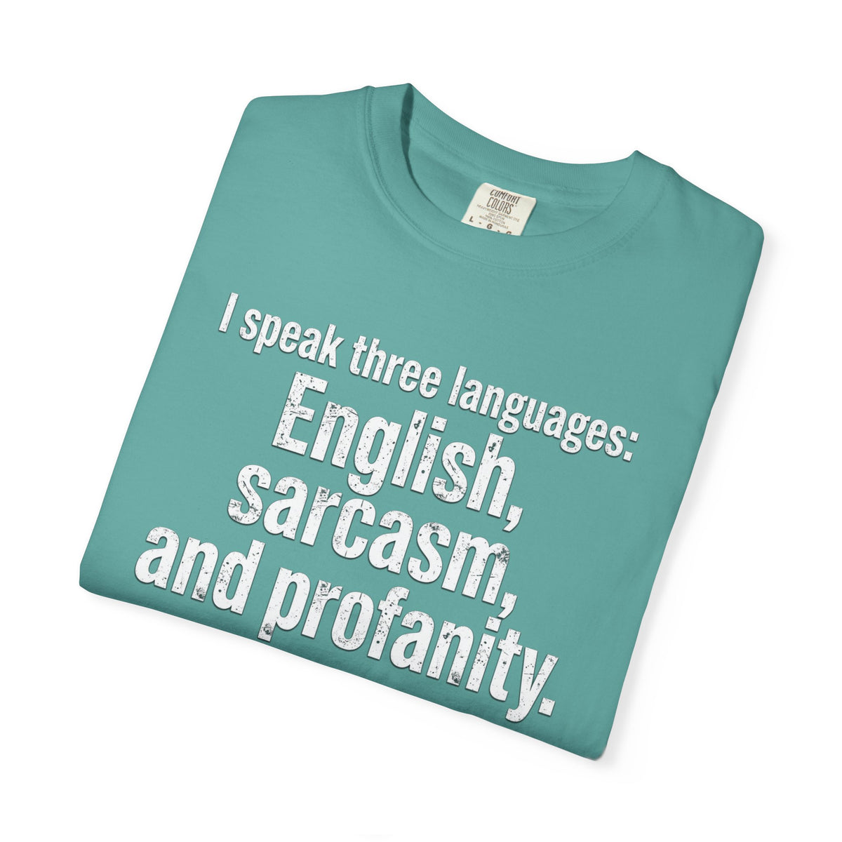 Sarcasm & Profanity T-Shirt — I Speak Three Languages Graphic Tee