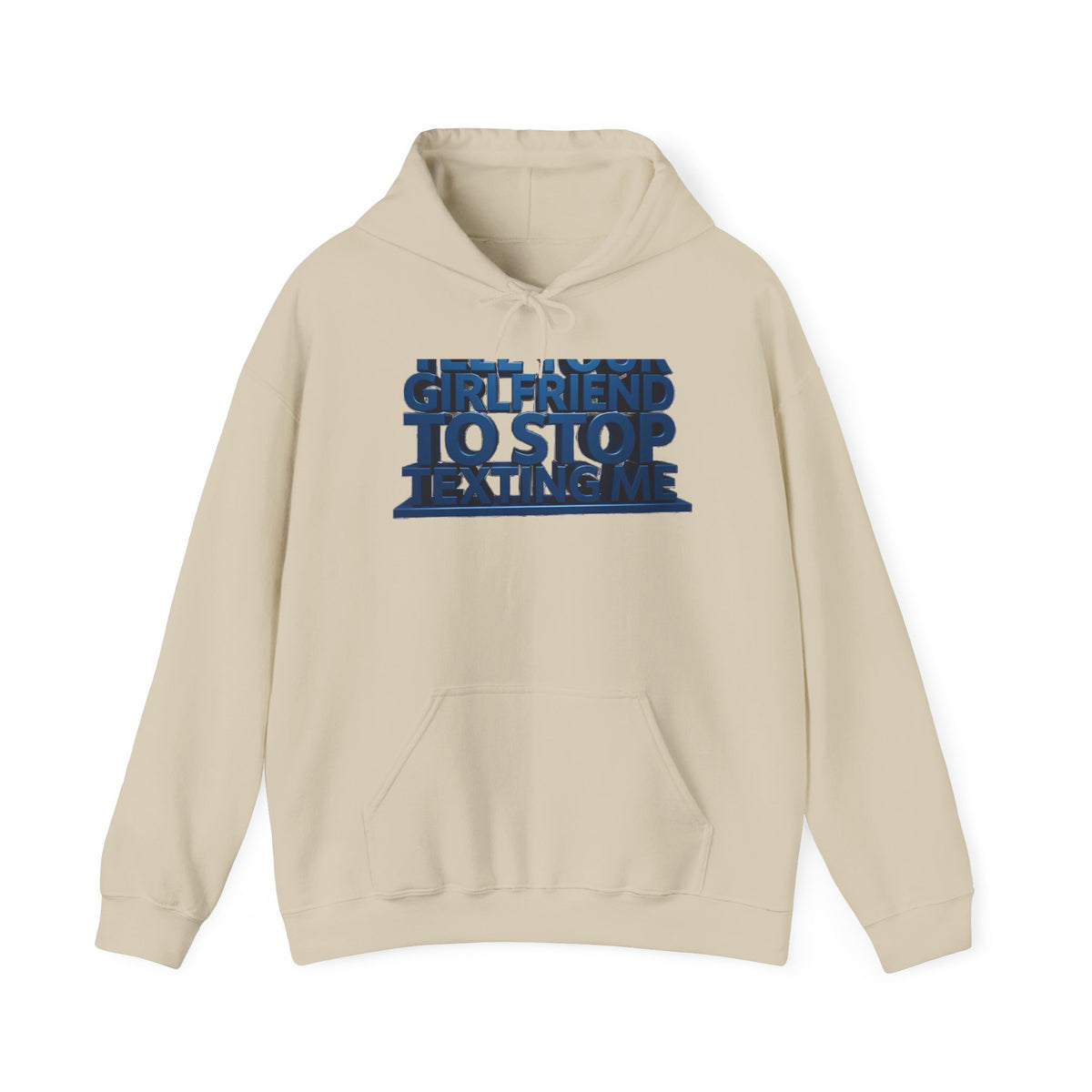 Hoodie — 'Girlfriend To Stop Texting Me' Bold 3D Text Graphic