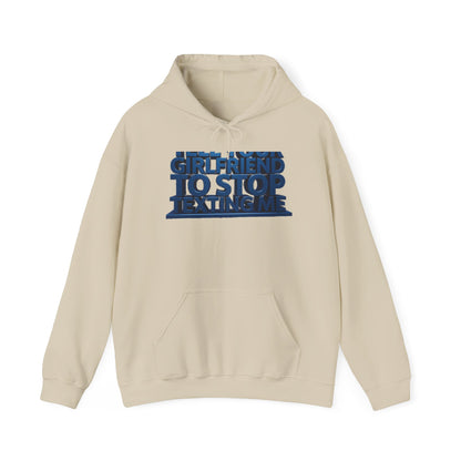 Hoodie — 'Girlfriend To Stop Texting Me' Bold 3D Text Graphic
