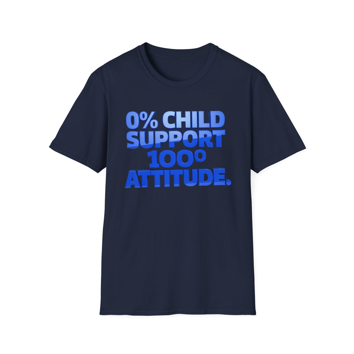 Graphic T-Shirt — "0% Child Support 1000% Attitude" Bold Blue Tee