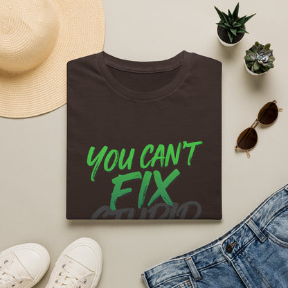 You Can't Fix Stupid T-Shirt