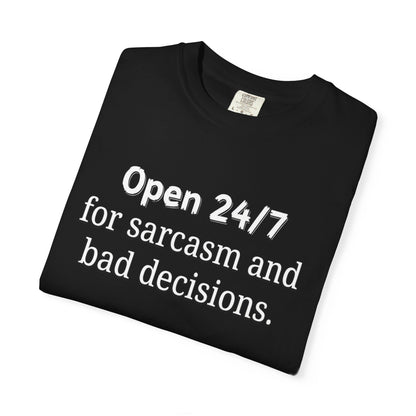 T-Shirt — "Open 24/7 for Sarcasm and Bad Decisions" Funny Graphic Tee