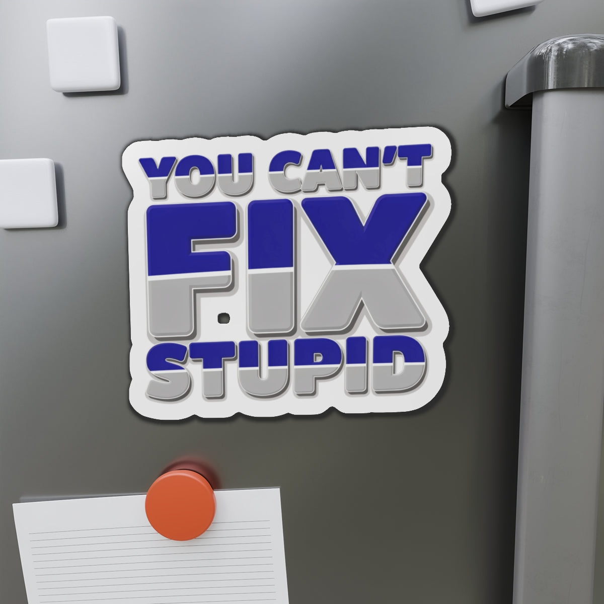 You Can't Fix Stupid Die-Cut Magnet — Funny Fridge Magnet for Gag Gifts & Office Humor