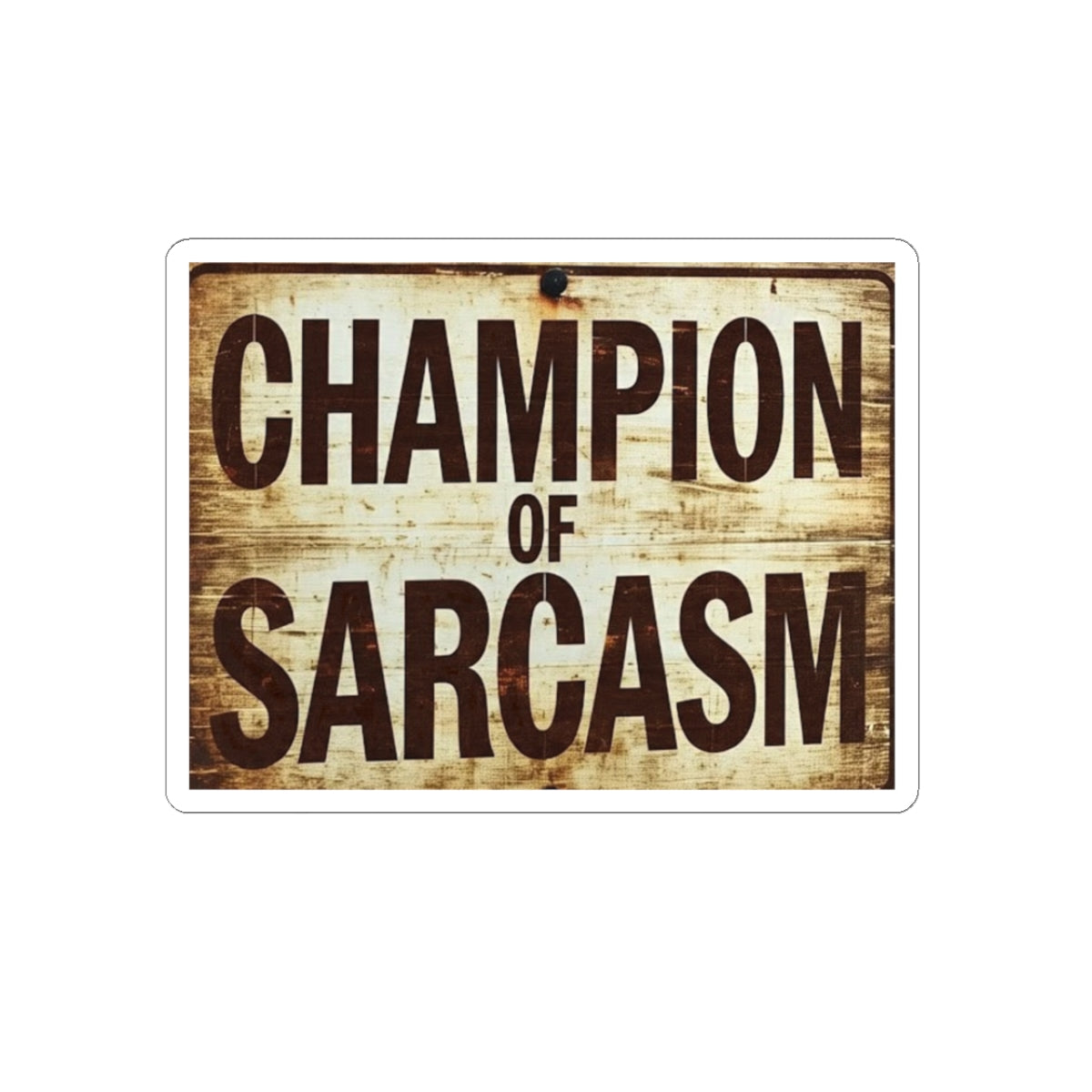 Champion of Sarcasm Sticker — Retro Vintage Humor Laptop Decal