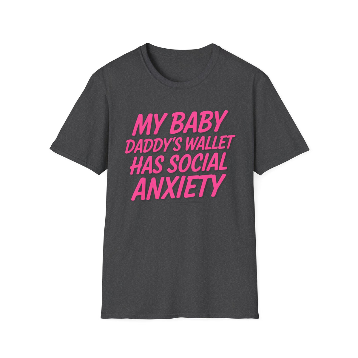 T-Shirt — "My Baby Daddy's Wallet Has Social Anxiety" Funny Mom Graphic Tee