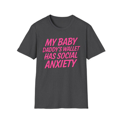 T-Shirt — "My Baby Daddy's Wallet Has Social Anxiety" Funny Mom Graphic Tee