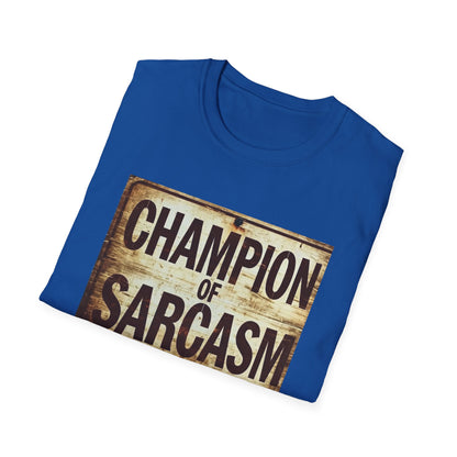 Champion of Sarcasm T-Shirt — Funny Vintage Sign Tee for Sarcastic Humor Lovers