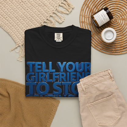 Graphic T-Shirt — “Tell Your Girlfriend to Stop Texting Me” Blue 3D Text Tee