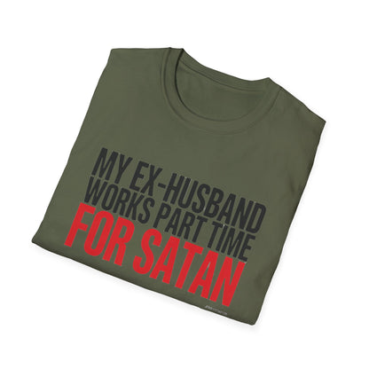 Funny 'My Ex-Husband Works Part Time For Satan' T-Shirt