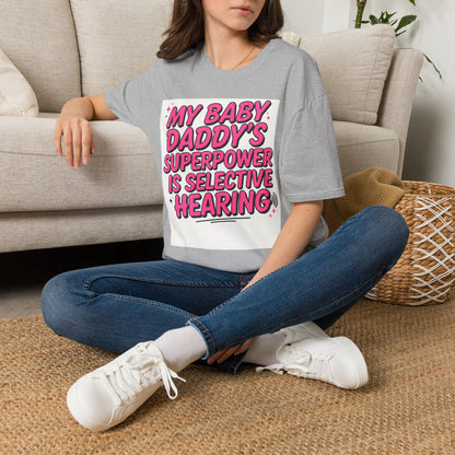 T-Shirt — "My Baby Daddy's Superpower Is Selective Hearing" Pink Statement Tee
