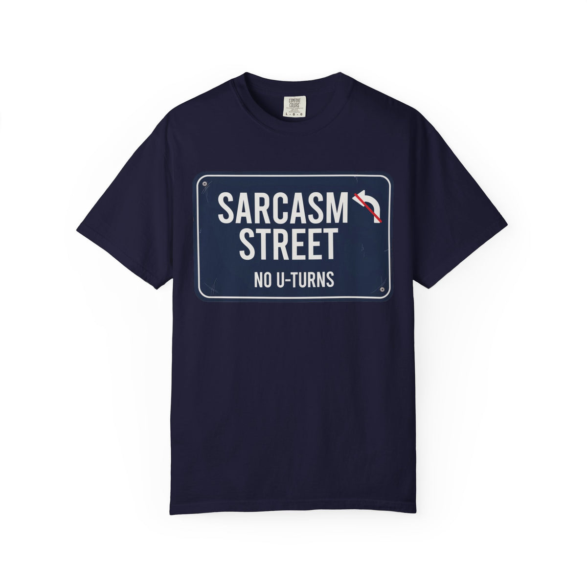 Sarcasm Street "No U-Turns" T-Shirt