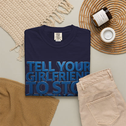 Graphic T-Shirt — “Tell Your Girlfriend to Stop Texting Me” Blue 3D Text Tee