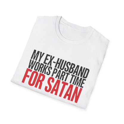 Funny 'My Ex-Husband Works Part Time For Satan' T-Shirt
