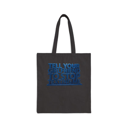 Tote Bag — "Tell Your Girlfriend to Stop Texting Me" Graphic Cotton Canvas Tote