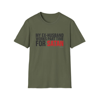 My Ex-Husband Works Part Time for Satan Tee