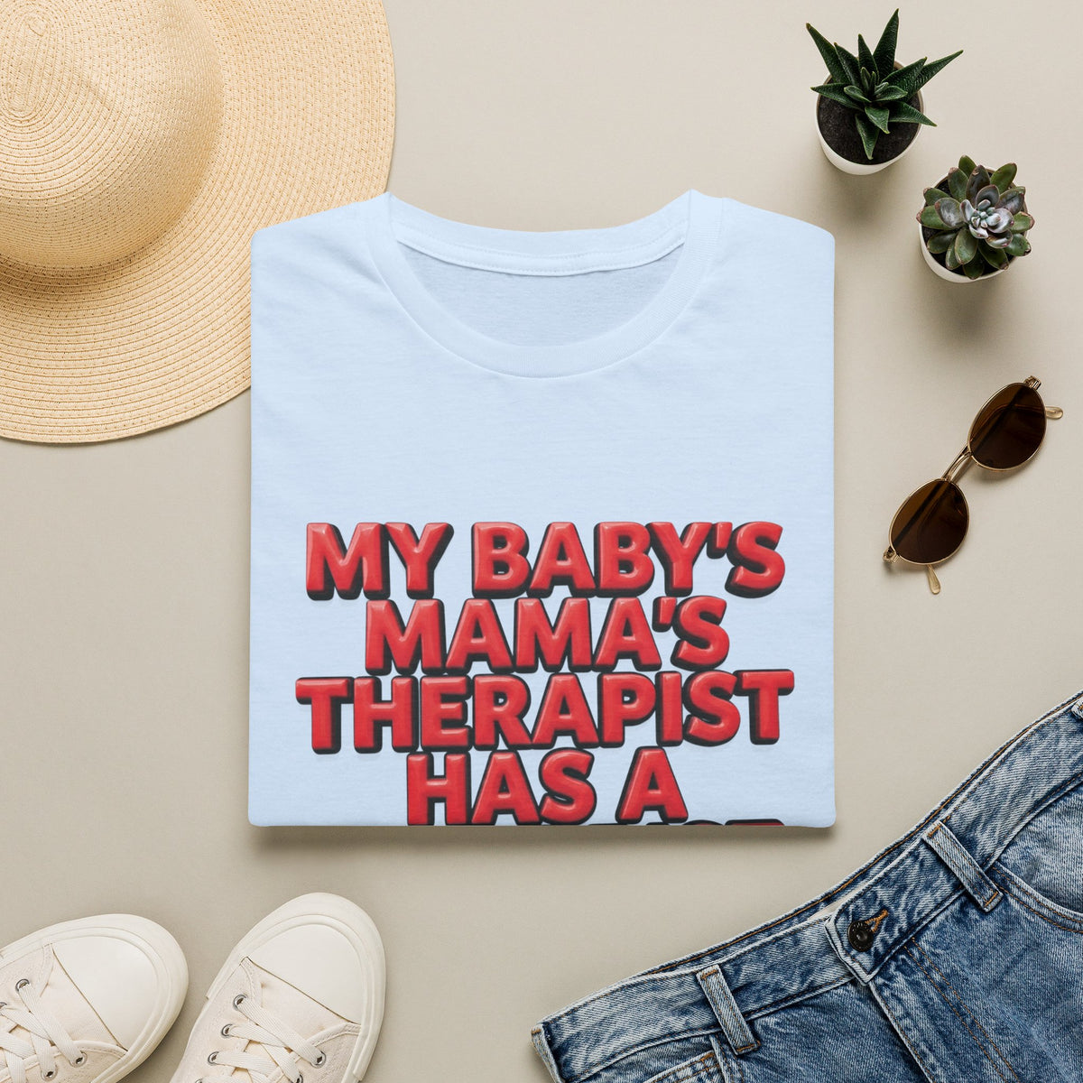 Funny "My Baby's Mama's Therapist Has a Therapist" T-Shirt