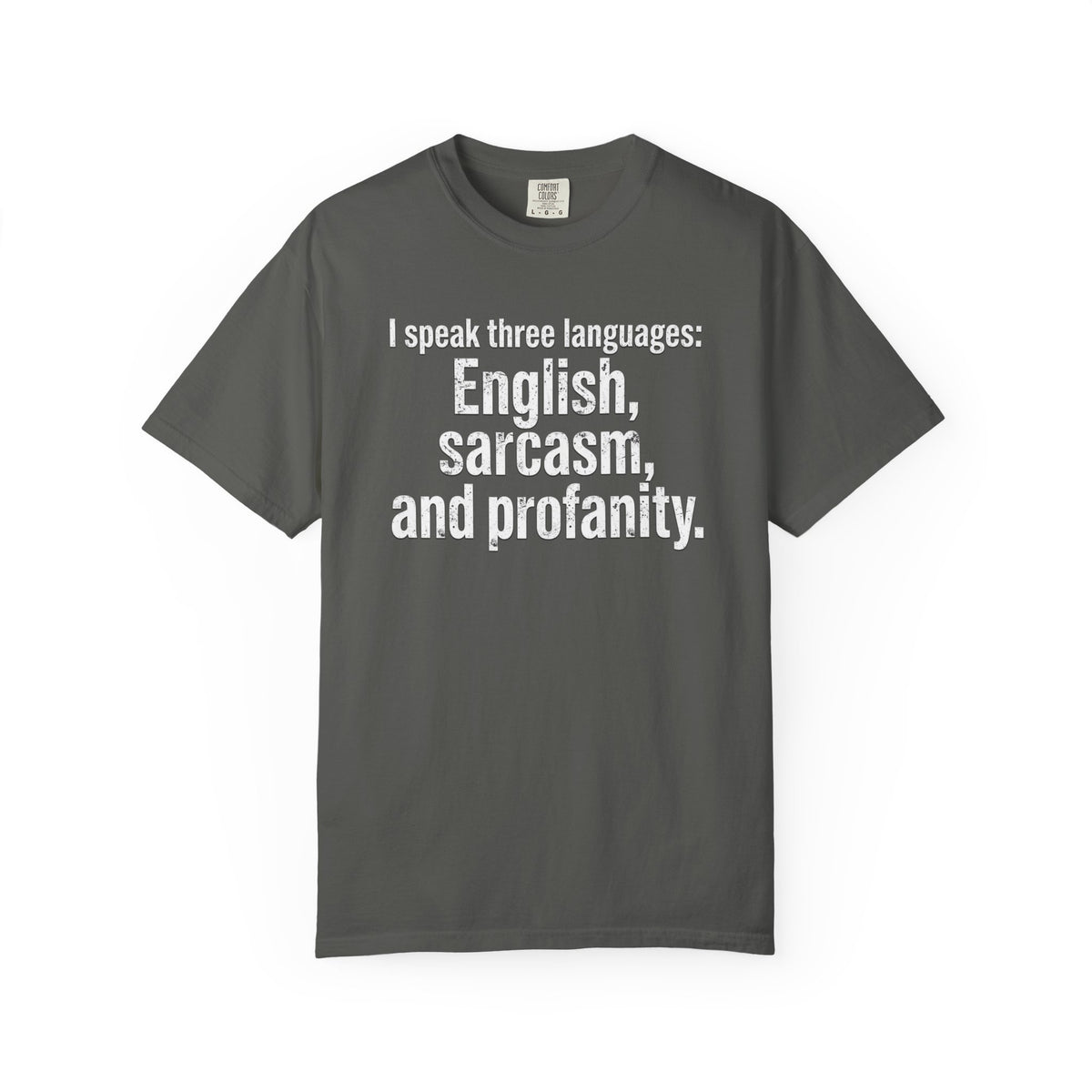 Sarcasm & Profanity T-Shirt — I Speak Three Languages Graphic Tee