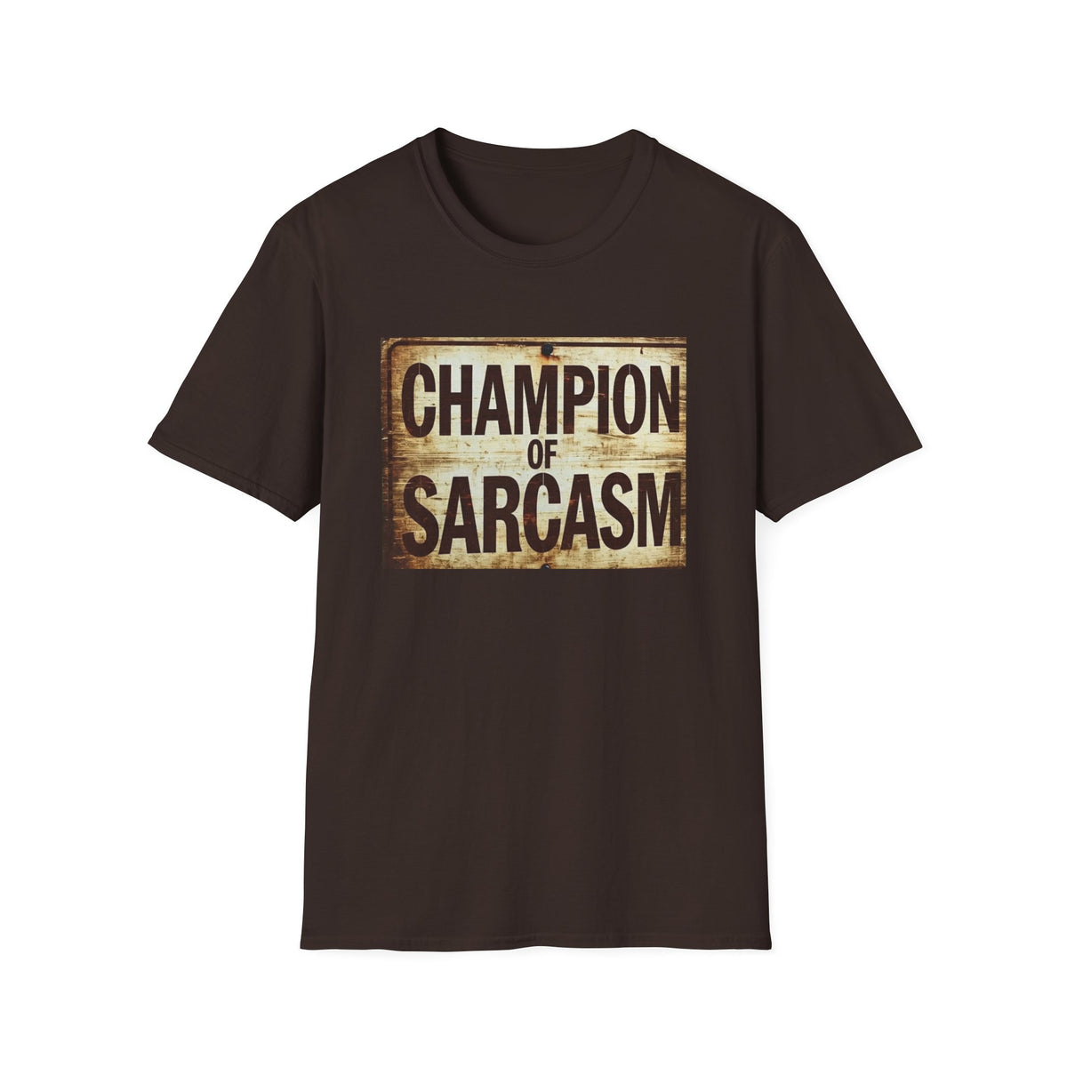 Champion of Sarcasm T-Shirt — Funny Vintage Sign Tee for Sarcastic Humor Lovers