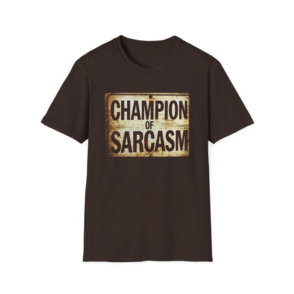 Champion of Sarcasm T-Shirt — Funny Vintage Sign Tee for Sarcastic Humor Lovers