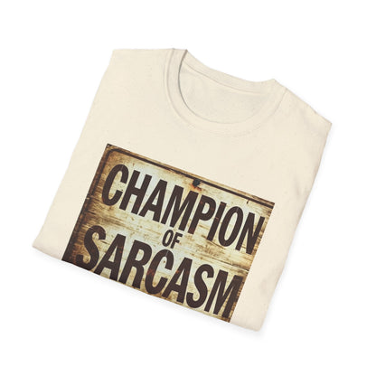 Champion of Sarcasm T-Shirt — Funny Vintage Sign Tee for Sarcastic Humor Lovers