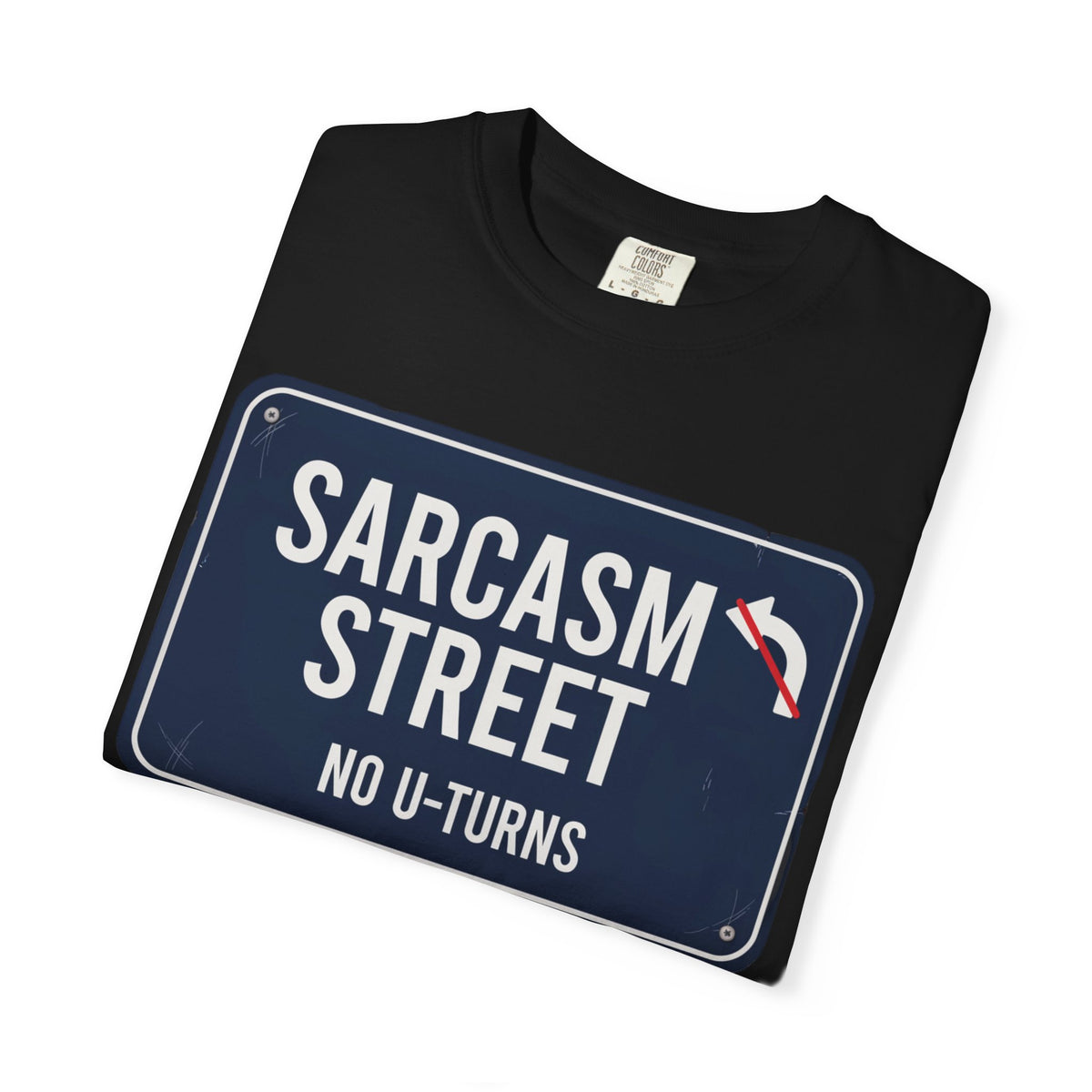 Sarcasm Street "No U-Turns" T-Shirt