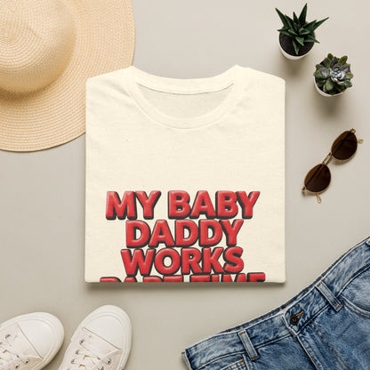 T-Shirt — "My Baby Daddy Works Part Time For Satan" Funny Graphic Tee