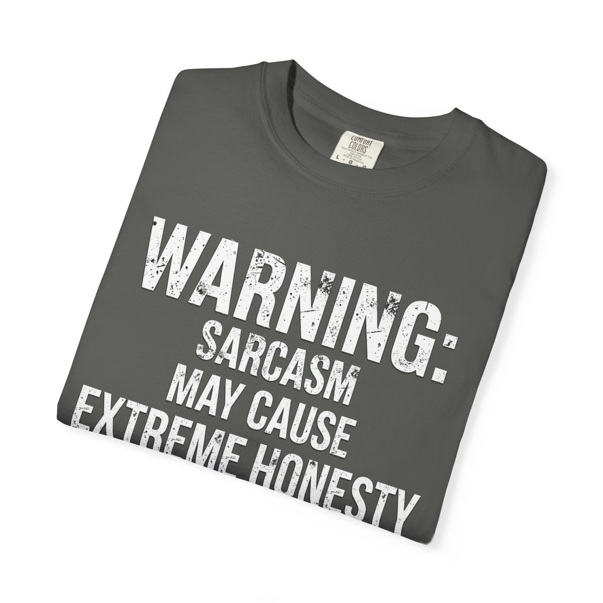 Warning: Sarcasm May Cause Extreme Honesty T-Shirt