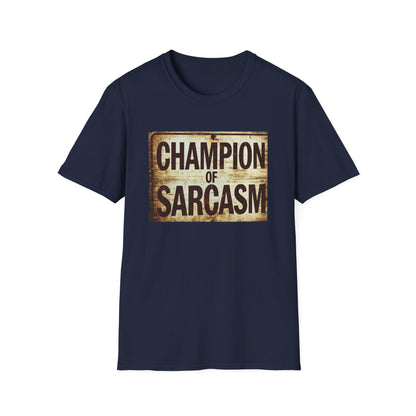 Champion of Sarcasm T-Shirt — Funny Vintage Sign Tee for Sarcastic Humor Lovers