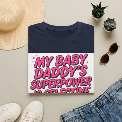T-Shirt — "My Baby Daddy's Superpower Is Selective Hearing" Pink Statement Tee
